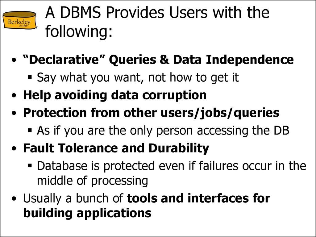 A DBMS Provides Users with the following:
