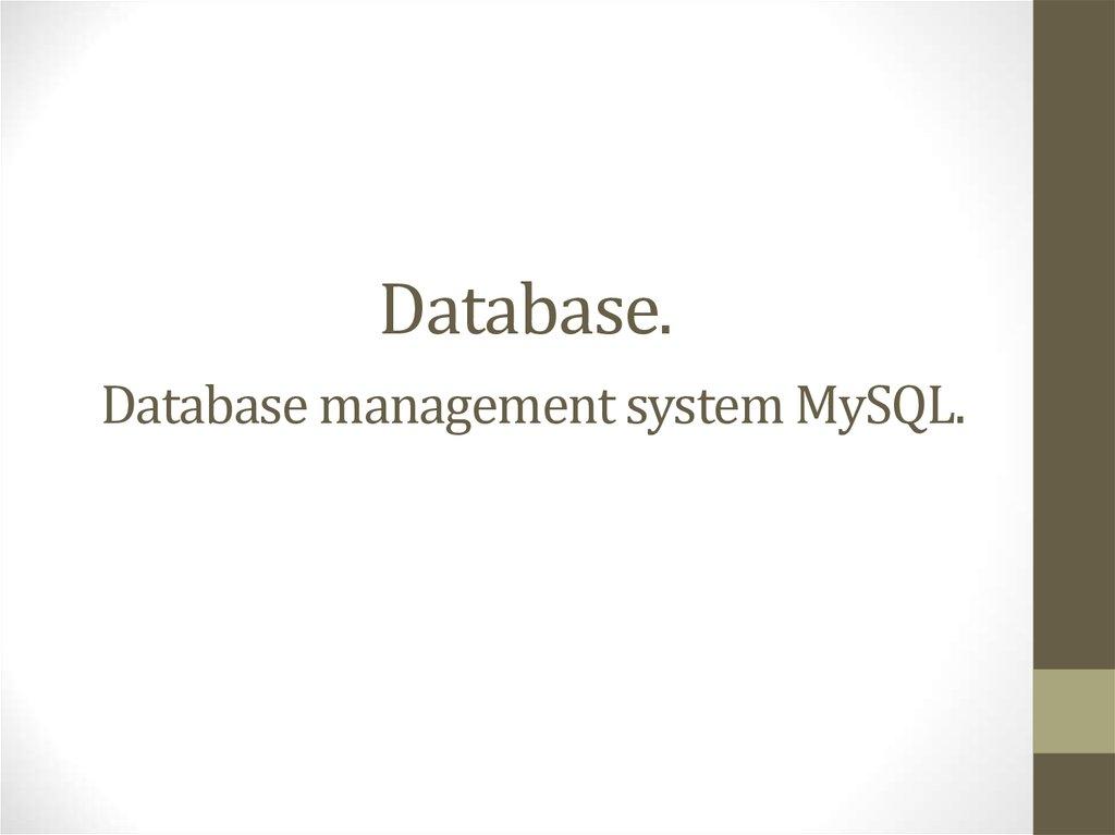 Database. Database management system MySQL.