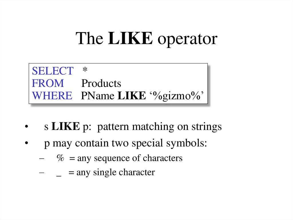 The LIKE operator